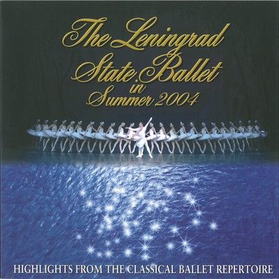 THE LENINGRAD STATE BALLET IN SUMMER 2004 Highlights from the Classical Ballet Repertoire